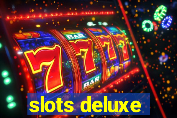 slots deluxe