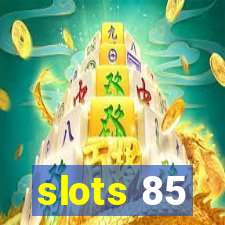 slots 85