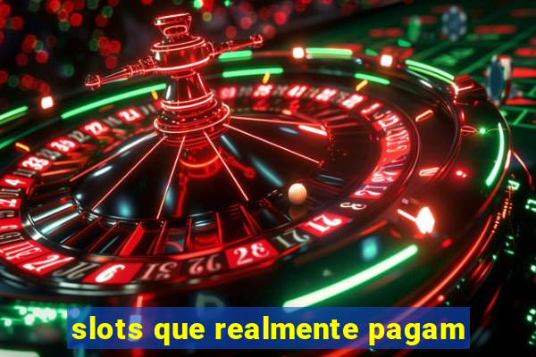 slots que realmente pagam