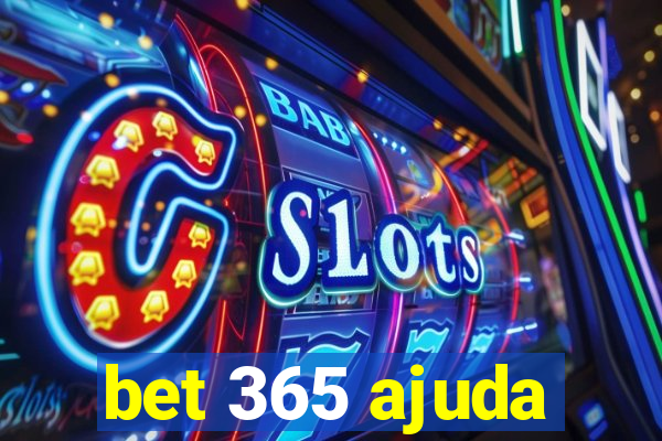 bet 365 ajuda