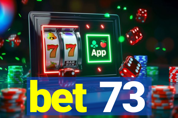 bet 73