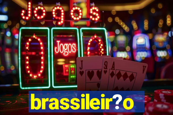 brassileir?o