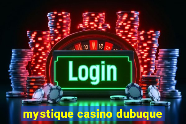 mystique casino dubuque