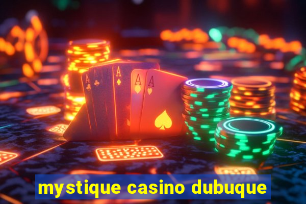 mystique casino dubuque