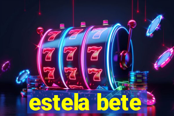 estela bete