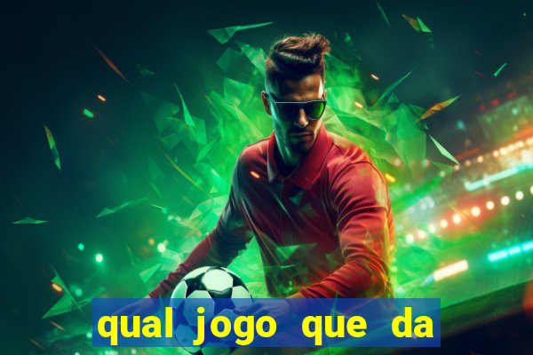 qual jogo que da dinheiro de verdade