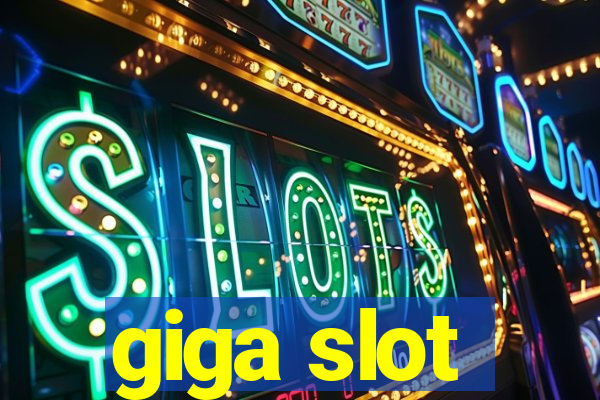 giga slot