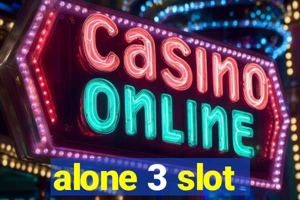 alone 3 slot