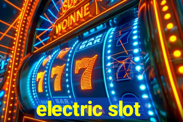 electric slot