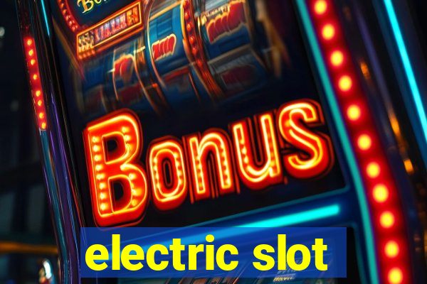 electric slot