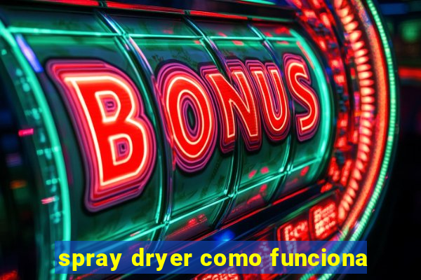 spray dryer como funciona