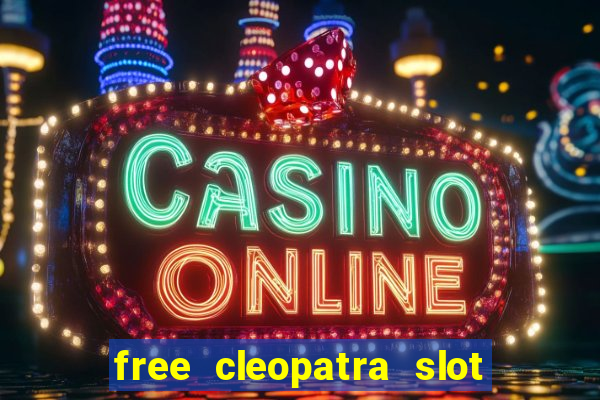 free cleopatra slot machine games