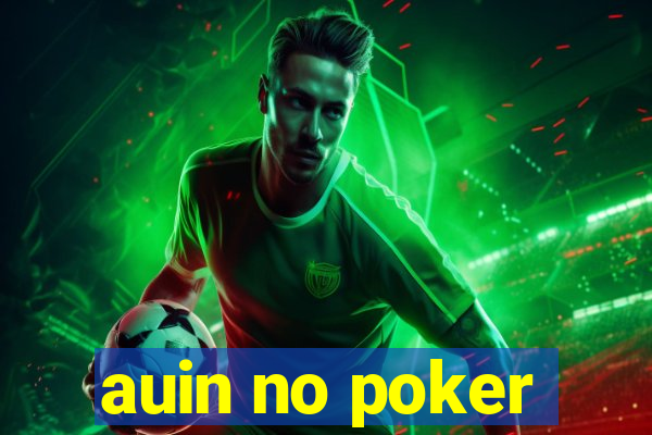 auin no poker