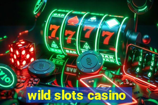 wild slots casino