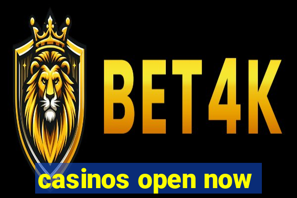 casinos open now