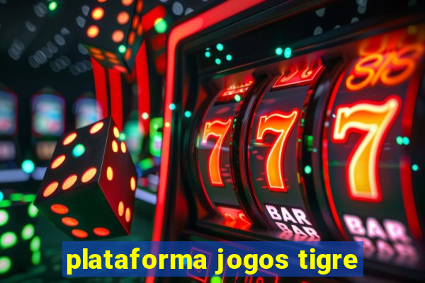 plataforma jogos tigre