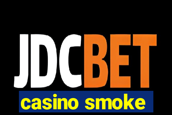 casino smoke