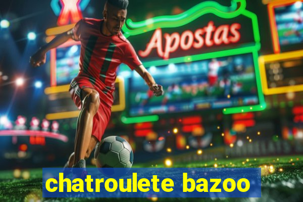 chatroulete bazoo