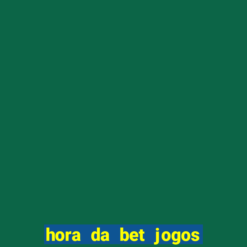 hora da bet jogos ao vivo