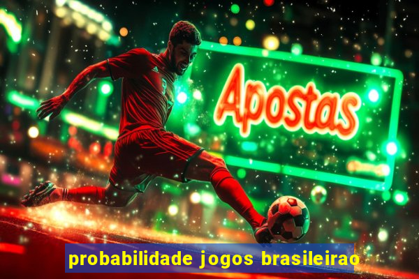 probabilidade jogos brasileirao