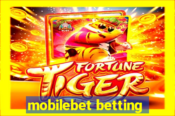 mobilebet betting