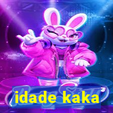 idade kaka