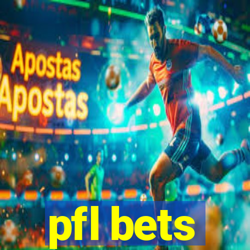 pfl bets