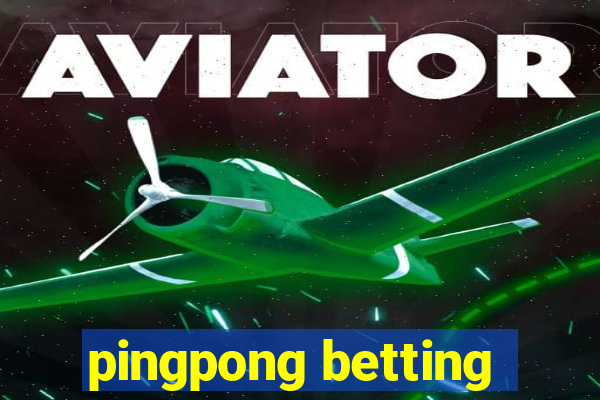 pingpong betting