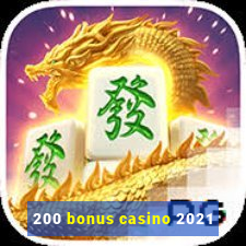 200 bonus casino 2021