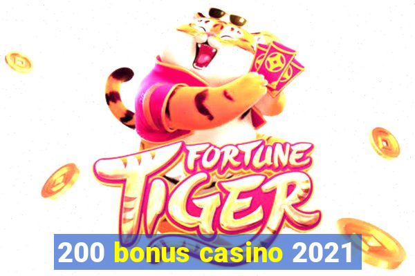 200 bonus casino 2021