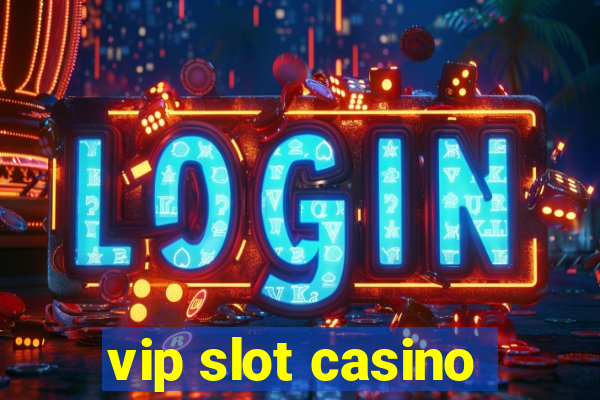 vip slot casino