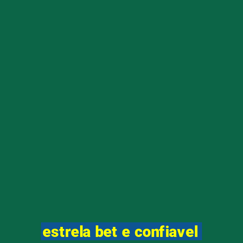 estrela bet e confiavel