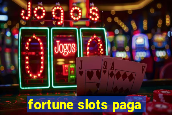 fortune slots paga