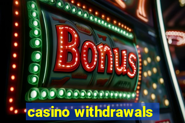 casino withdrawals