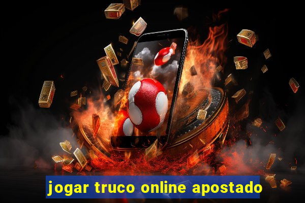 jogar truco online apostado