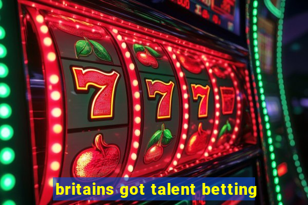 britains got talent betting