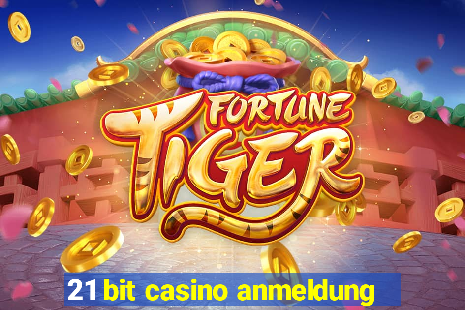 21 bit casino anmeldung