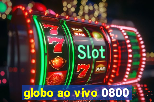 globo ao vivo 0800