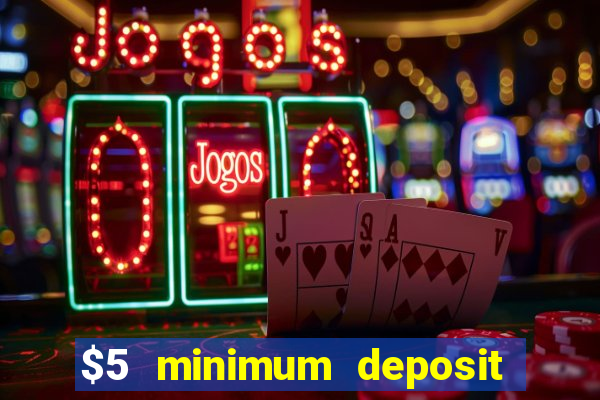 $5 minimum deposit casino canada