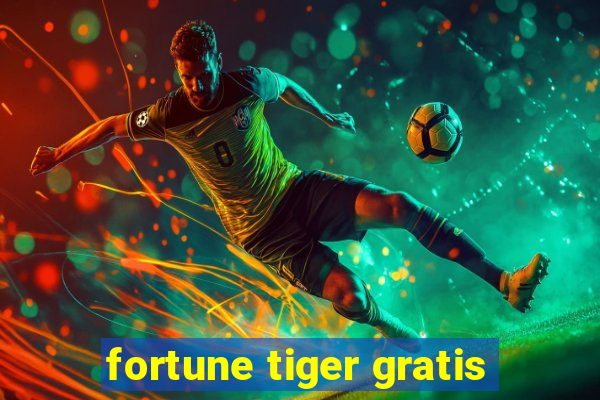 fortune tiger gratis