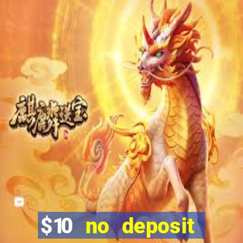 $10 no deposit bonus casino