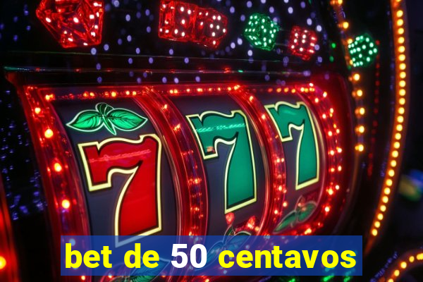 bet de 50 centavos