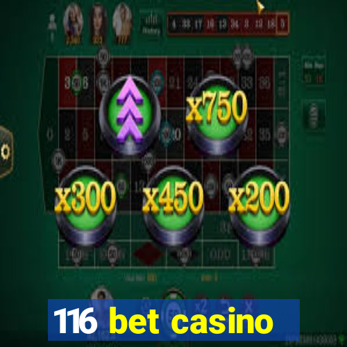 116 bet casino