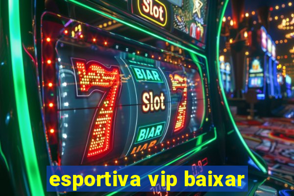 esportiva vip baixar