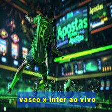 vasco x inter ao vivo