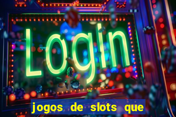 jogos de slots que realmente pagam