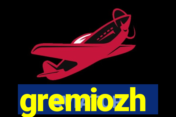 gremiozh