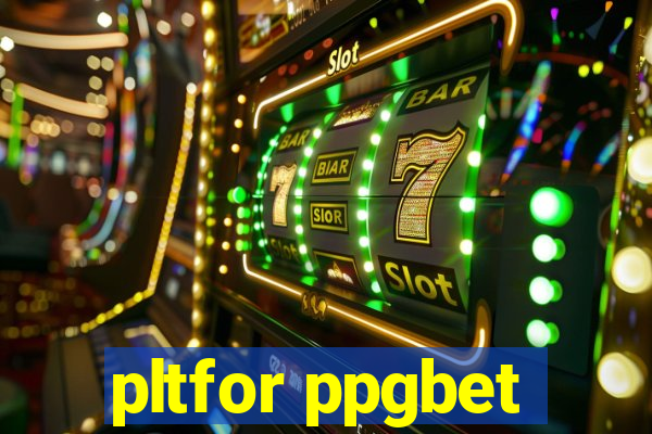 pltfor ppgbet