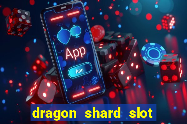 dragon shard slot free play