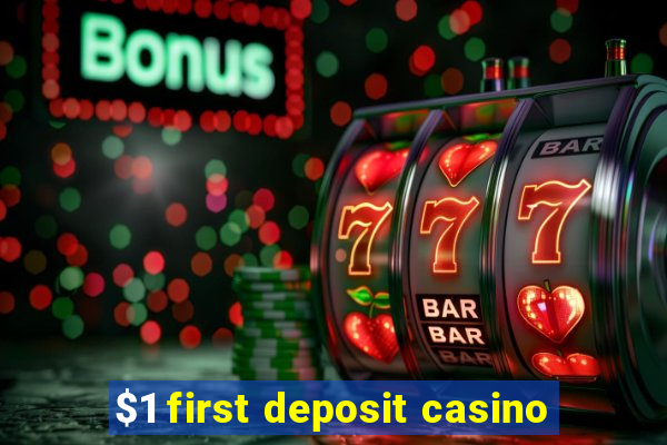 $1 first deposit casino